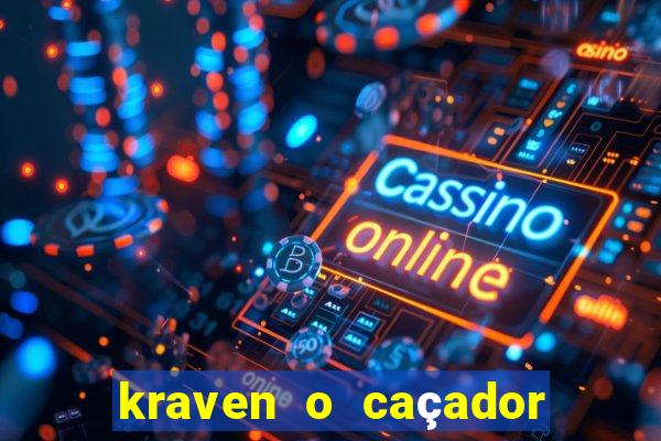 kraven o caçador filme completo dublado pobreflix